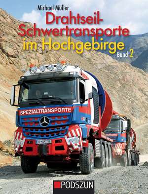 Drahtseil-Schwertransporte im Hochgebirge Band 2 de Michael Müller