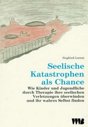 Seelische Katastrophen als Chance de Siegfried Lorenz