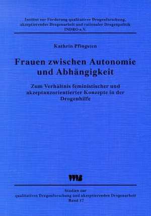 Frauen zwischen Autonomie und Abhängigkeit de Kathrin Pfingsten