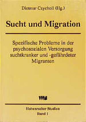 Sucht und Migration de Dietmar Czycholl