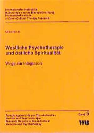 Westliche Psychotherapie und östliche Spiritualität de Ulrike Hundt