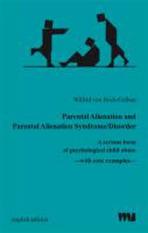 Parental Alienation and Parental Alienation Syndrome/Disorder de Wilfrid von Boch-Galhau