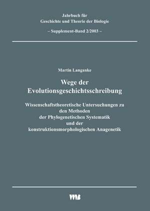 Jahrbuch für Geschichte und Theorie der Biologie / Wege der Evolutionsgeschichtsschreibung de Martin Langanke