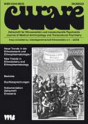 Curare. Zeitschrift für Ethnomedizin und transkulturelle Psychiatrie / Neue Trends in der Ethnobotanik und Ethnopharmakologie /New Trends in Ethnobotany and Ethnophramakology