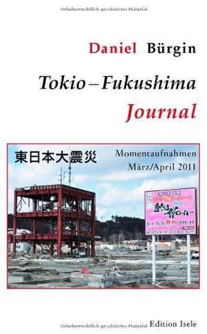 Tokio-Fukushima-Journal de Daniel Bürgin