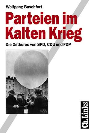 Parteien im Kalten Krieg de Wolfgang Buschfort