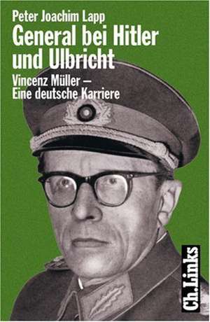 General bei Hitler und Ulbricht de Peter Joachim Lapp