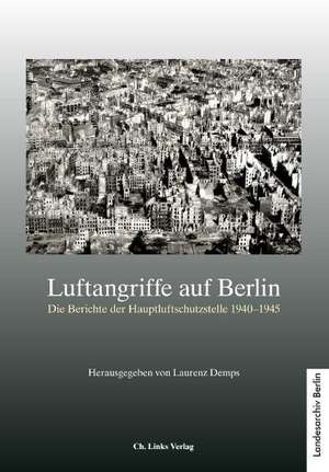 Luftangriffe auf Berlin de Laurenz Demps