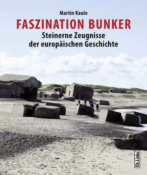 Faszination Bunker de Martin Kaule