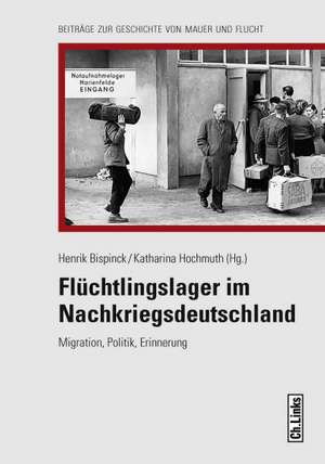 Flüchtlingslager im Nachkriegsdeutschland de Henrik Bispinck