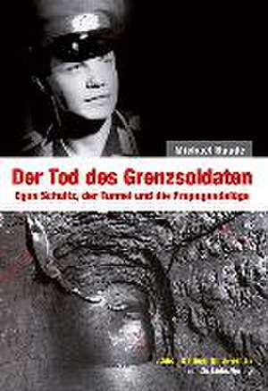 Der Tod des Grenzsoldaten de Michael Baade