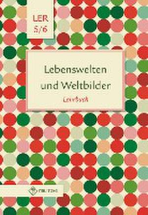 Lebenswelten und Weltbilder. Lehrbuch. Klassen 5/6. Brandenburg de Helge Eisenschmidt