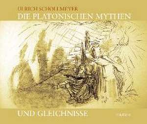 Die platonischen Mythen und Gleichnisse de Ulrich Schollmeyer