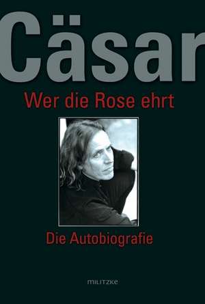 Cäsar - Wer die Rose ehrt de Gerhard Pötzsch