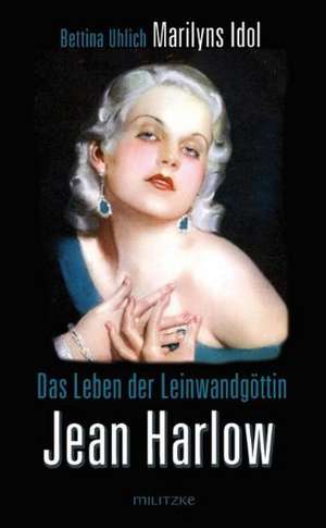 Das Leben der Leinwandgöttin Jean Harlow de Bettina Uhlich