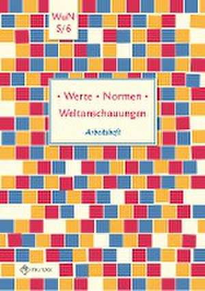 Werte · Normen · Weltanschauungen. Klassen 5/6. Arbeitsheft. Niedersachsen de Silke Pfeiffer