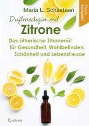 Duftmedizin mit Zitrone de Maria L. Schasteen