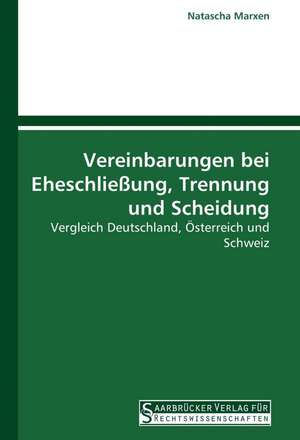 Vereinbarungen bei Eheschließung, Trennung und Scheidung de Natascha Marxen