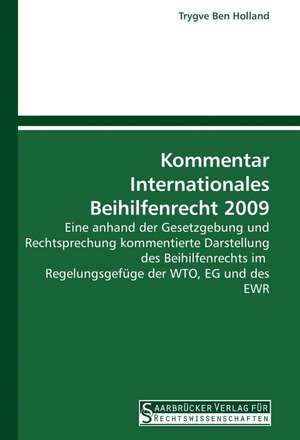 Kommentar Internationales Beihilfenrecht 2009 de Trygve Ben Holland