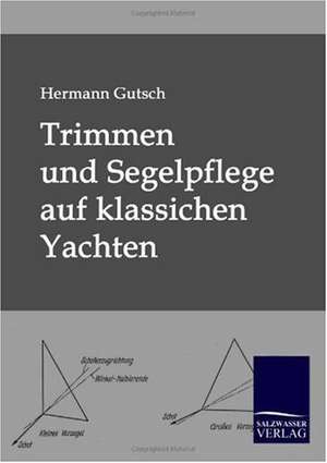 Trimmen und Segelpflege auf klassichen Yachten de Hermann Gutsch