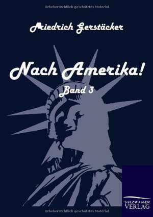 Nach Amerika! de Friedrich Gerstäcker