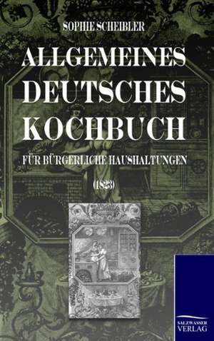 Allgemeines deutsches Kochbuch de Sophie Scheibler