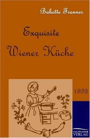 Exquisite Wiener Küche de Babette Franner