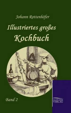 Illustriertes Grosses Kochbuch: Art Deserves a Witness de Johann Rottenhöfer