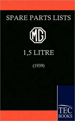 Spare Parts List for the MG 1 1/2 Litre (1939) de G. M.