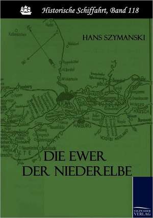 Die Ewer der Niederelbe de Hans Szymanski