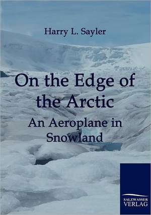 On the Edge of the Arctic de Harry L. Sayler