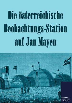 Die österreichische Beobachtungs-Station auf Jan Mayen 1882-1883 de N. N.