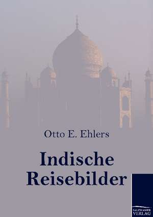 Indische Reisebilder de Otto E. Ehlers