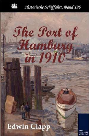 The Port of Hamburg in 1910 de Edwin Clapp