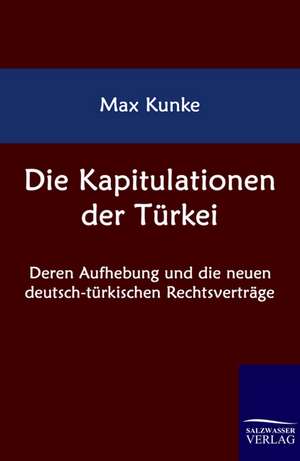 Die Kapitulationen der Türkei de Max Kunke