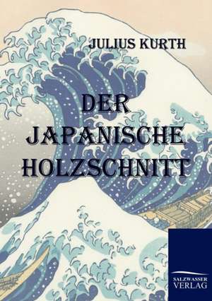 Der Japanische Holzschnitt de Julius Kurth