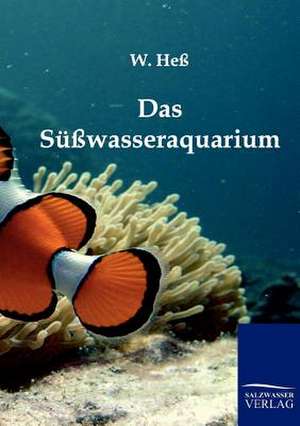 Das Süßwasseraquarium de W. Heß