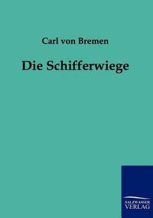 Die Schifferwiege de Carl von Bremen