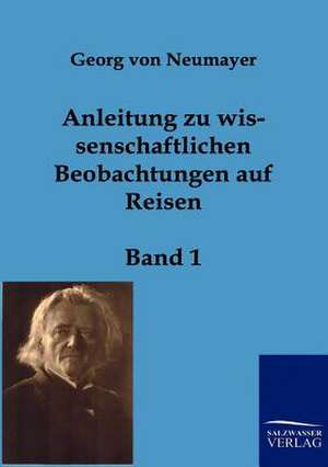 Anleitung zu wissenschaftlichen Beobachtungen auf Reisen de Georg von Neumayer