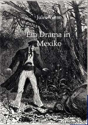 Ein Drama in Mexiko de Jules Verne