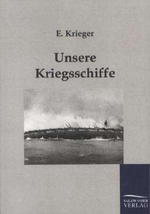 Unsere Kriegsschiffe de E. Krieger