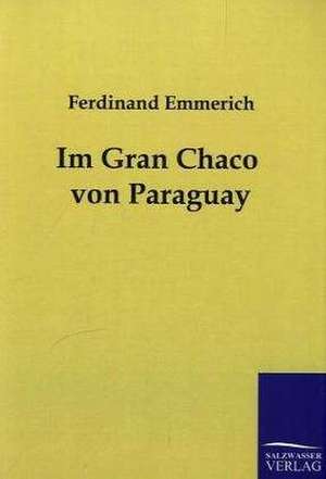 Im Gran Chaco von Paraguay de Ferdinand Emmerich