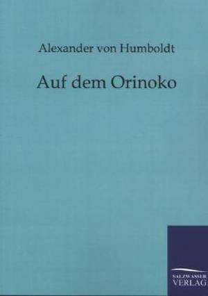 Auf dem Orinoko de Alexander Von Humboldt