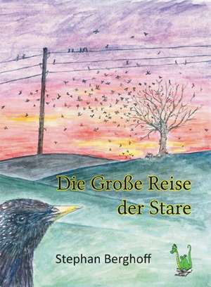 Die Große Reise der Stare de Stephan Berghoff