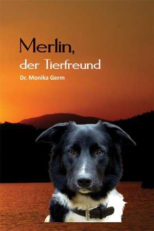 Merlin, der Tierfreund de Monika Germ