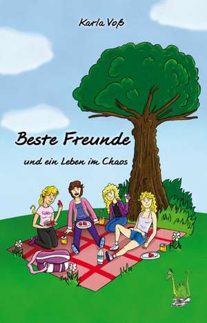 Beste Freunde und ein Leben im Chaos de Karla Voß