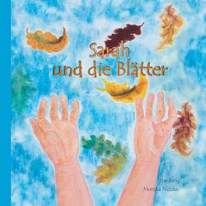 Sarah und die Blätter de Ilse Jung