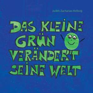 Zacharias-Hellwig, J: Das kleine Grün verändert seine Welt