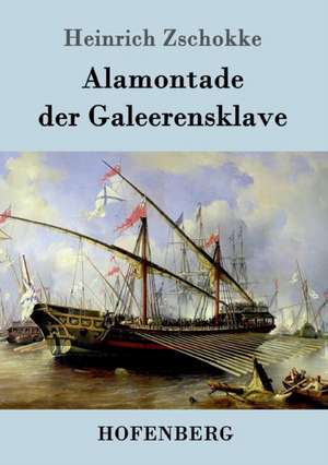 Alamontade der Galeerensklave de Heinrich Zschokke