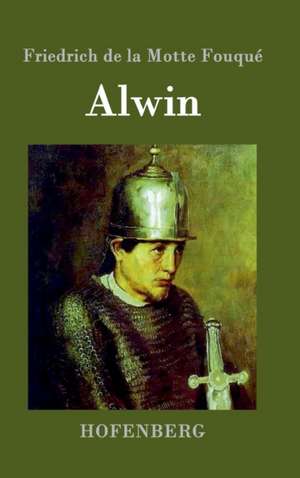 Alwin de Friedrich de la Motte Fouqué